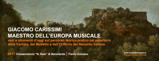 <strong>Voci e strumenti alla Scuola di Carissimi</strong><br />Conservatorio “N. Sala” di Benevento<br />Masterclass/Laboratorio<br />10-11-12 maggio 2017